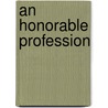 An Honorable Profession door John L'Heureux