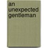 An Unexpected Gentleman