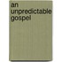 An Unpredictable Gospel