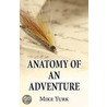 Anatomy Of An Adventure door Mike Yurk