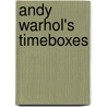 Andy Warhol's Timeboxes door Tom Sokolowski