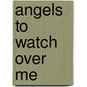 Angels To Watch Over Me door Karen Higley