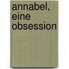 Annabel, Eine Obsession door Felicitas Henn