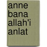Anne Bana Allah'i Anlat by Selcuk Yildirim