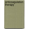 Anticoagulation Therapy door William E. Dager