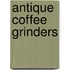 Antique Coffee Grinders