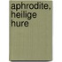 Aphrodite, heilige Hure
