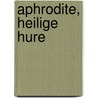 Aphrodite, heilige Hure door Qumarce Habibzadeh