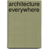 Architecture Everywhere by Joseph Weber