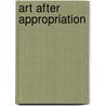 Art After Appropriation door John Welchman