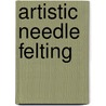 Artistic Needle Felting by Mary Engelbreit Entertainment