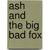 Ash And The Big Bad Fox