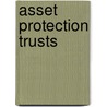 Asset Protection Trusts door Joseph Field