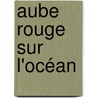 Aube Rouge Sur L'Océan door Marie-Claude Bérot