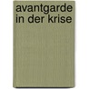 Avantgarde in der Krise door Ute Leimgruber