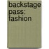 Backstage Pass: Fashion