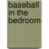 Baseball In The Bedroom
