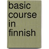 Basic Course In Finnish door M. Lehtinen