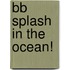 Bb Splash in the Ocean!