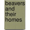 Beavers and Their Homes by Deborah Chase Gibson
