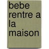 Bebe Rentre A La Maison door Alice Neuman