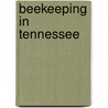 Beekeeping In Tennessee door Gordon Mansir Bentley