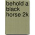 Behold a Black Horse 2k
