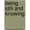 Being Still and Knowing door Tony Dale