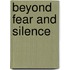 Beyond Fear and Silence