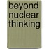 Beyond Nuclear Thinking