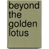Beyond The Golden Lotus