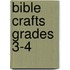 Bible Crafts Grades 3-4