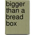 Bigger Than a Bread Box