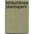 Bildschönes Oberbayern