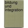 Bildung und Integration door Hilmar Grundmann