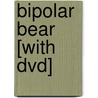 Bipolar Bear [with Dvd] by Catherine Kidd