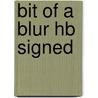 Bit Of A Blur Hb Signed door James Alex