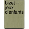 Bizet -- Jeux D'Enfants door Georges Bizet