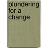 Blundering for a Change door William H. Thelin