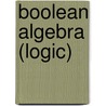 Boolean Algebra (Logic) door John McBrewster