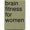 Brain Fitness For Women door Sondra Kornblatt