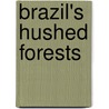 Brazil's Hushed Forests by Anna Duncan