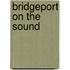 Bridgeport on the Sound