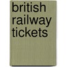 British Railway Tickets by Jan Dobrzynski