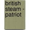 British Steam - Patriot by Keith Langston