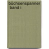 Büchsenspanner  Band I door Arthur Achtleitner