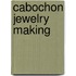 Cabochon Jewelry Making