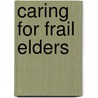 Caring For Frail Elders door Walter N. Leutz