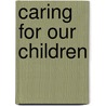 Caring For Our Children door Lomb American Public Health Association