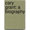 Cary Grant: A Biography door Marc Eliot